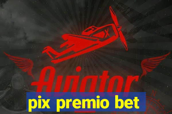 pix premio bet